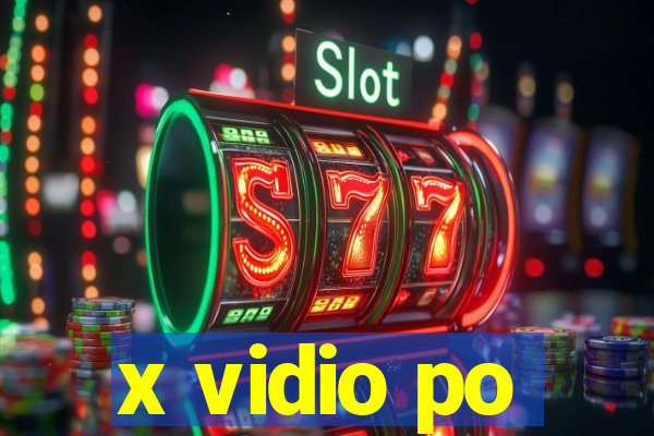 x vidio po